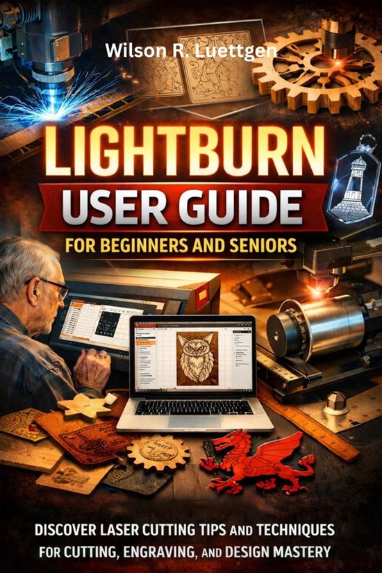 Lightburn User Guide For Beginners And Seniors - cover