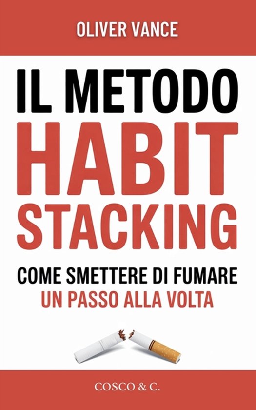 Il Metodo Habit Stacking - Come smettere di fumare un Passo  ... - cover