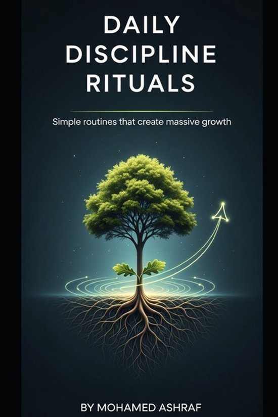 Daily Discipline Rituals Simple routines that create massive ... - cover