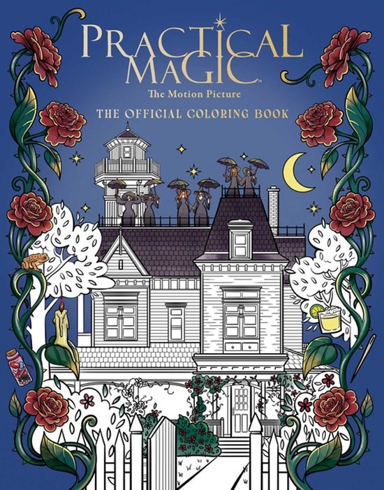 Couverture du livre de coloriage officiel avec une maison dessinée, des sorcières sur un toit et des rosiers grimpants. "Practical Magic: The Motion Picture: The Official Coloring Book".