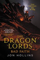 Boekomslag van 'The Dragon Lords: Bad Faith' met een drakenkop en ruiters. Tekst: 'Live for gold. Die by fire.'