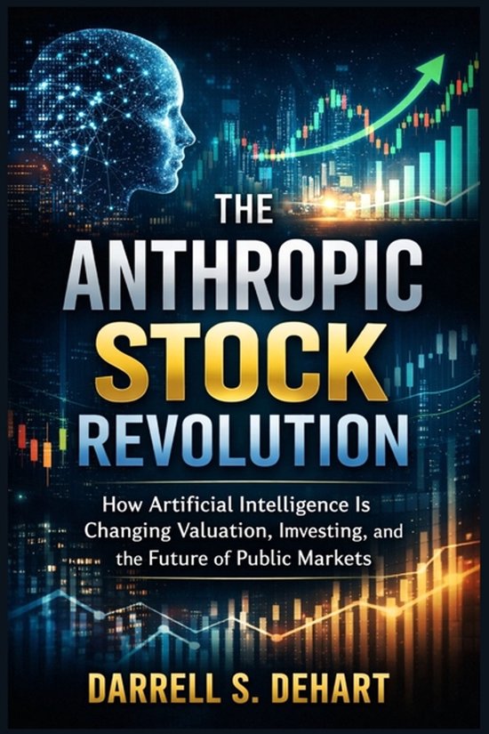 The Anthropic Stock Revolution | 9798250213431 | Darrell S Dehart ...