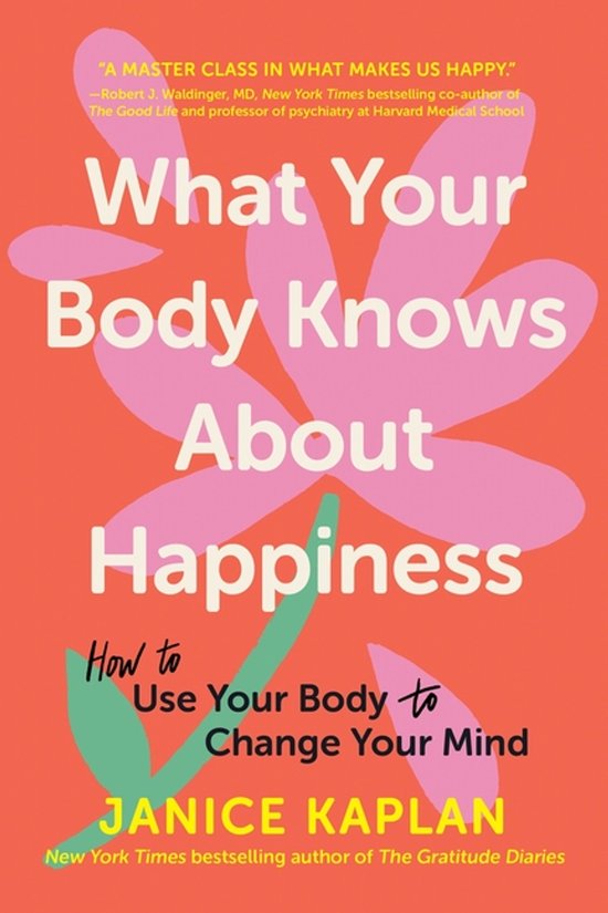 Livre "What Your Body Knows About Happiness" avec une grande fleur rose sur fond orange. "A master class in what makes us happy."
