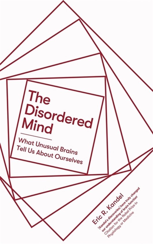 The Disordered Mind What Unusual Brains Tell Us About Ourselves