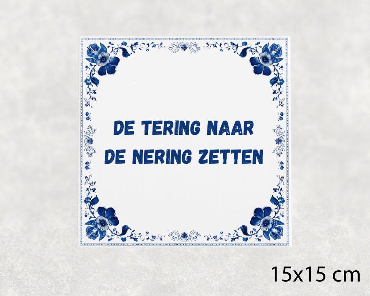 Voici Voilà Spreuk tegel 15x15 cm De tering naar de nering zetten Blauw