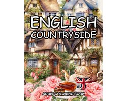 Kleurboek Engelse Landelijke Natuur: 50 Ontspannende Motieven van Schilderachtige Landschappen, Dorpen, Tuinen en Dieren voor Creatief Plezier