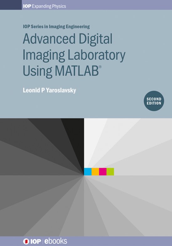 Advanced Digital Imaging Laboratory Using MATLAB®, 2nd Edition, L ...