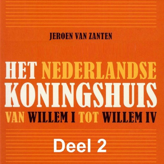 Het Nederlandse koningshuis Van Willem I tot Willem IV - cover