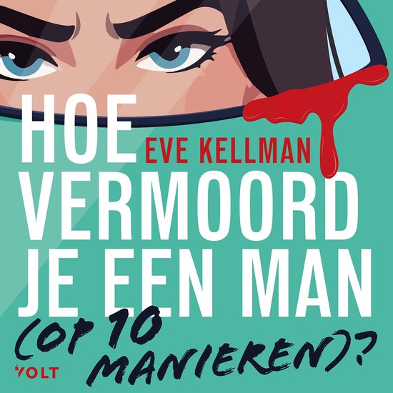 Boekomslag van 'Hoe vermoord je een man (op 10 manieren)?' door Eve Kellman. Met oogopslag en bloeddruppel.