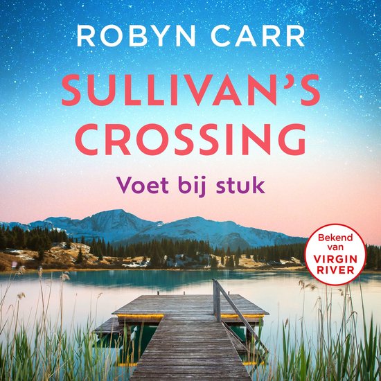 Boekcover SULLIVAN'S CROSSING met de titel 'Voet bij stuk' door ROBYN CARR, met een steiger aan een meer en besneeuwde bergen.