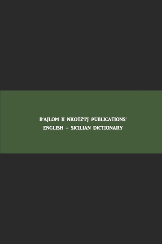 B'ajlom ii Nkotz'i'j Publications' English - Sicilian Dictio ... - cover
