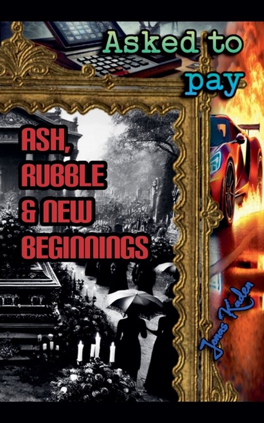 Asked to Pay: Ash, Rubble & New Beginnings, Jonas Kaden | 9798233214158 ...