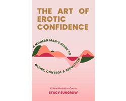 Erotic Confidence The Calm, Controlled Man Women Desire 1 - The Art of Erotic Confidence A Modern Man’s Guide to Desire, Control & Seduction