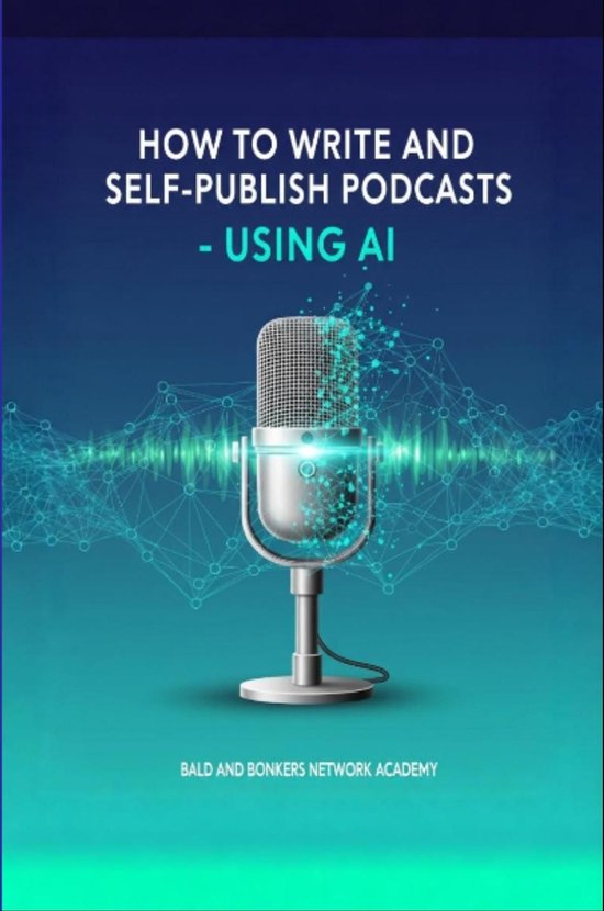 How to Write and Self-Publish Podcasts - Using AI - cover