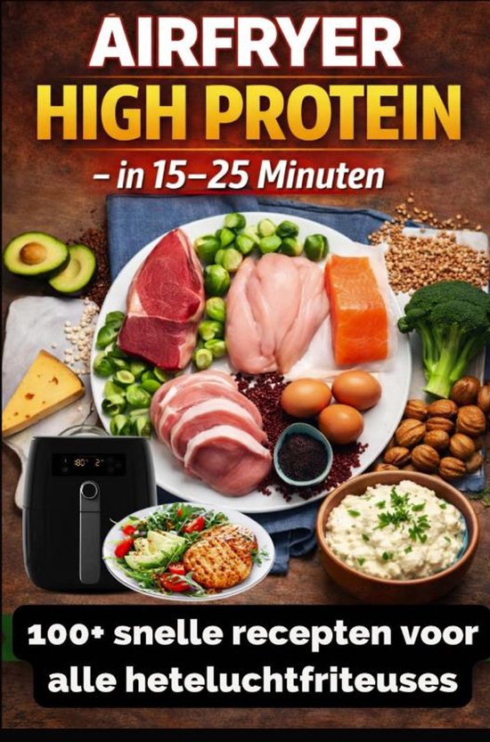 Airfryer High Protein – in 15–25 minuten 100+ snelle rec ... - cover
