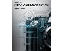 Unofficial Nikon Z6 III Made Simple