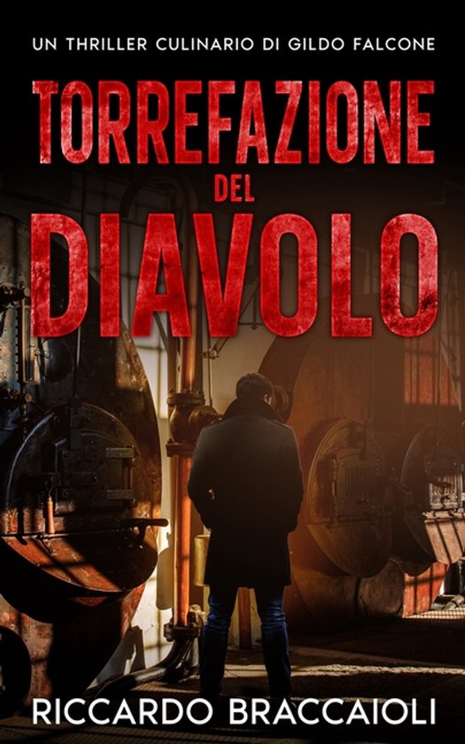 Ispettore Chef Gildo Falcone, Thriller Gastronomico, Giallo, ... - cover