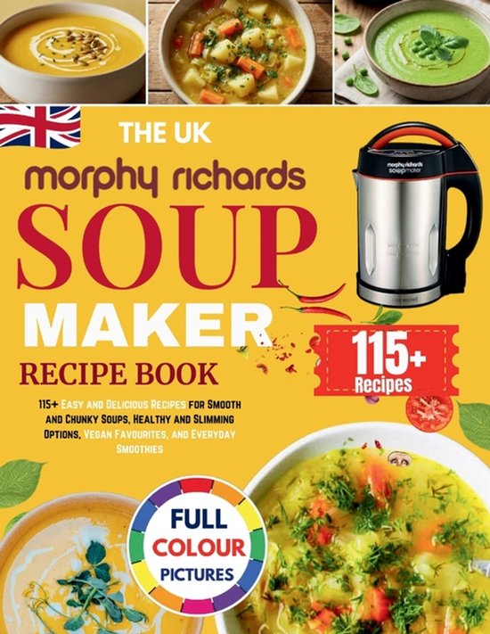 The UK Morphy Richards Soup Maker Recipe Book - cover