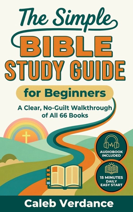 De kaft van 'The Simple BIBLE STUDY GUIDE for Beginners' door Caleb Verdance, met een regenboog, een kruis, een kronkelende weg en icoontjes voor audioboek en 15 minuten dagelijkse start.