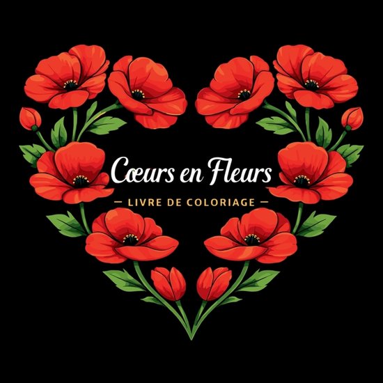 Couronne en forme de cœur de coquelicots rouges et feuilles vertes avec le texte 'Coeurs en Fleurs - Livre de Coloriage'.