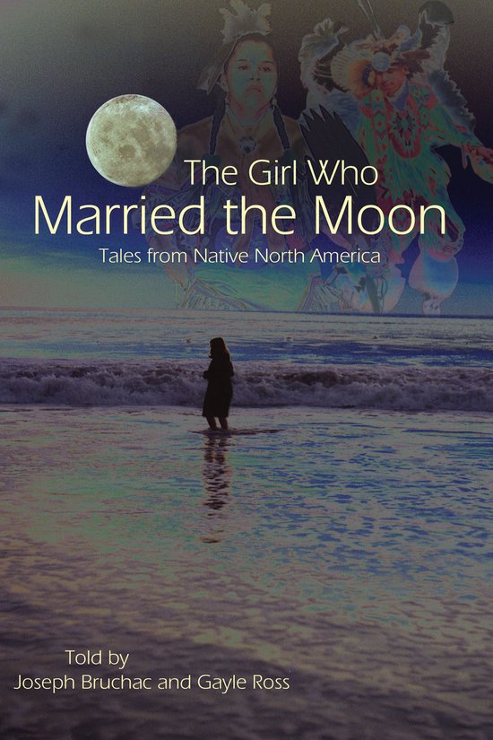 The Girl Who Married the Moon: Tales from Native North Ameri ... - cover