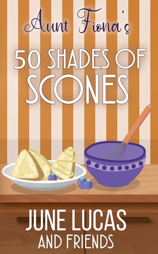 Madeline McPhee Mysteries- Aunt Fiona's 50 Shades of Scones - cover