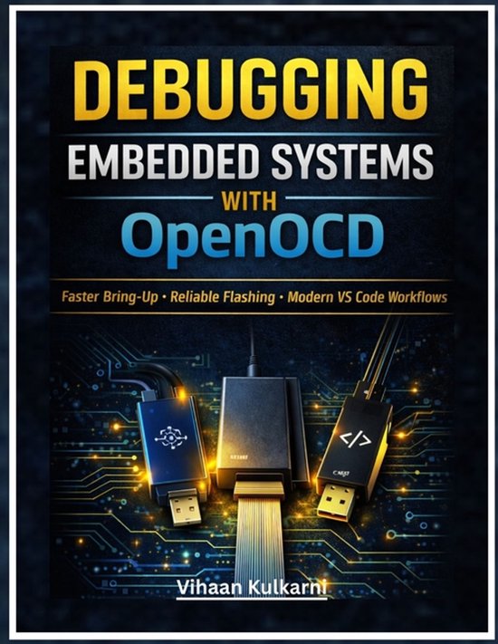 Couverture du livre Debugging Embedded Systems with OpenOCD par Vihaan Kulkarni avec des graphiques de circuits imprimés.