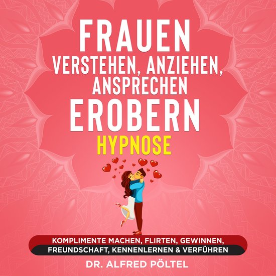 Frauen verstehen, anziehen, ansprechen, erobern - Hypnose - cover