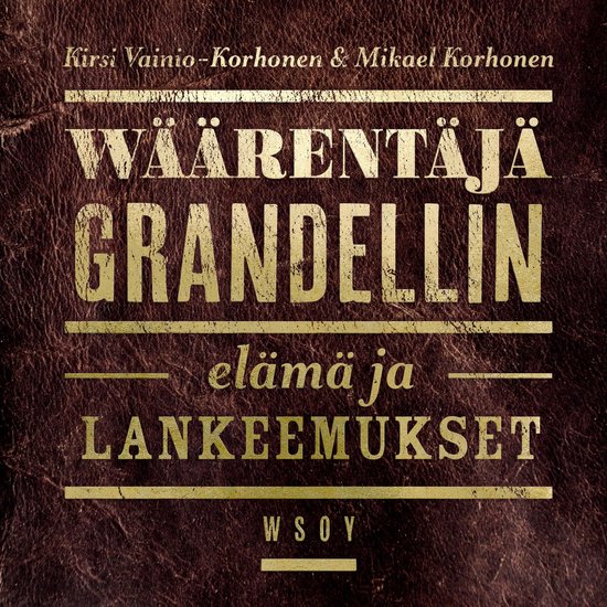 Wäärentäjä Grandellin elämä ja lankeemukset - cover