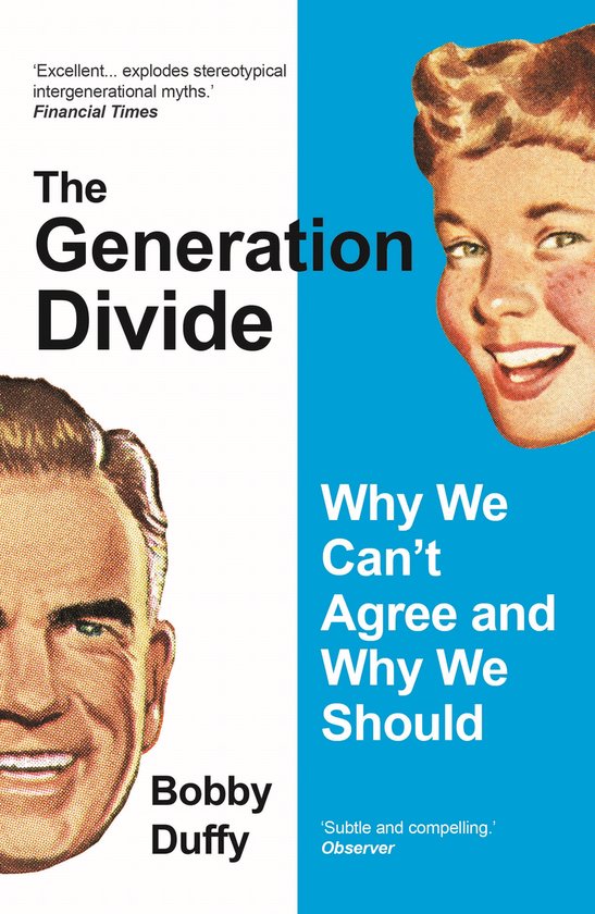 Boek 'The Generation Divide' met afbeeldingen van twee lachende gezichten uit de jaren 50, een man en een vrouw. De tekst 'The Generation Divide' en 'Bobby Duffy' staan links, de tekst 'Why We Can't Agree and Why We Should' staat rechts.