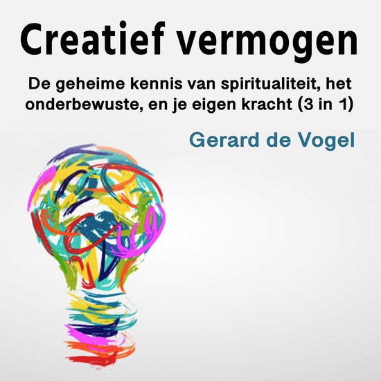 Creatief vermogen, boek van Gerard de Vogel met een kleurrijke gloeilamp.
