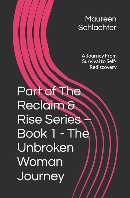 The Reclaim & Rise Series - The Unbroken Woman Journey- Part ... - cover