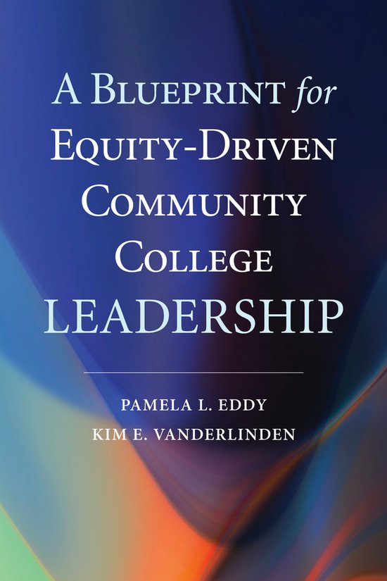 A Blueprint for Equity-Driven Community College Leadership - cover
