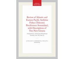 Transactions of the American Philosophical Society- Review of Atlantic and Eastern Pacific Anthiine Fishes (Teleostei: Perciformes: Serranidae), with Descriptions of Two New Genera