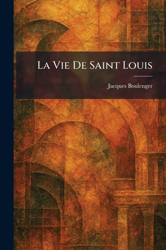 La Vie De Saint Louis - cover
