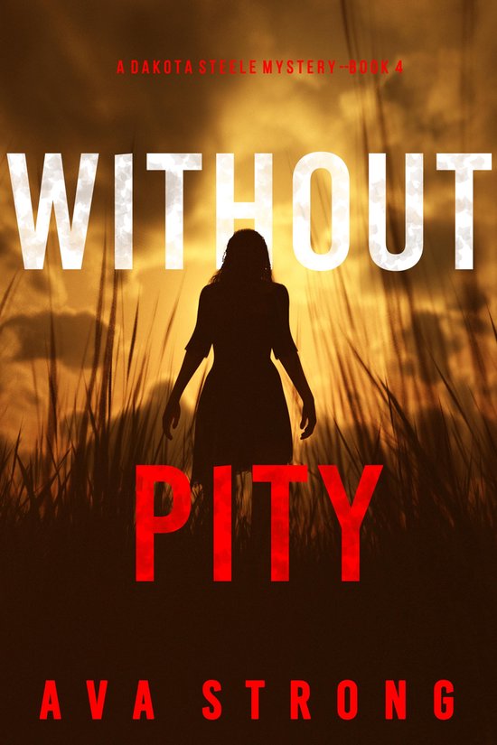 A Dakota Steele Mystery 4 - Without Pity - cover