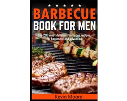 BBQ Receptenboek voor Mannen: 299 Recepten voor Beginner en Gevorderde Grillmeester