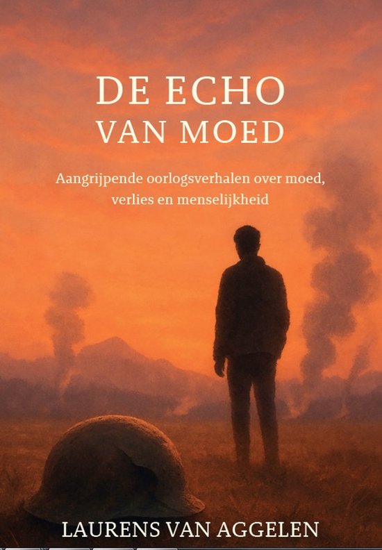Boekcover 'De echo van moed' met silhouet van persoon tegen oranje lucht, helm op de voorgrond.