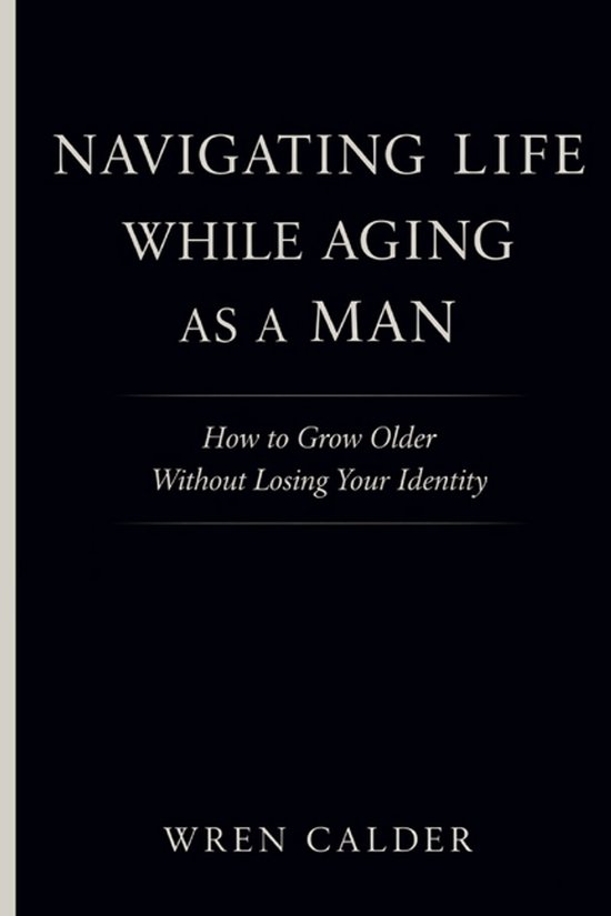 Navigating Life While Aging as a Man - cover