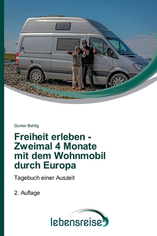 Freiheit erleben - Zweimal 4 Monate mit dem Wohnmobil durch  ... - cover