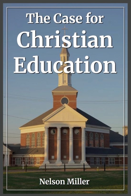 The Case for Christian Education - cover