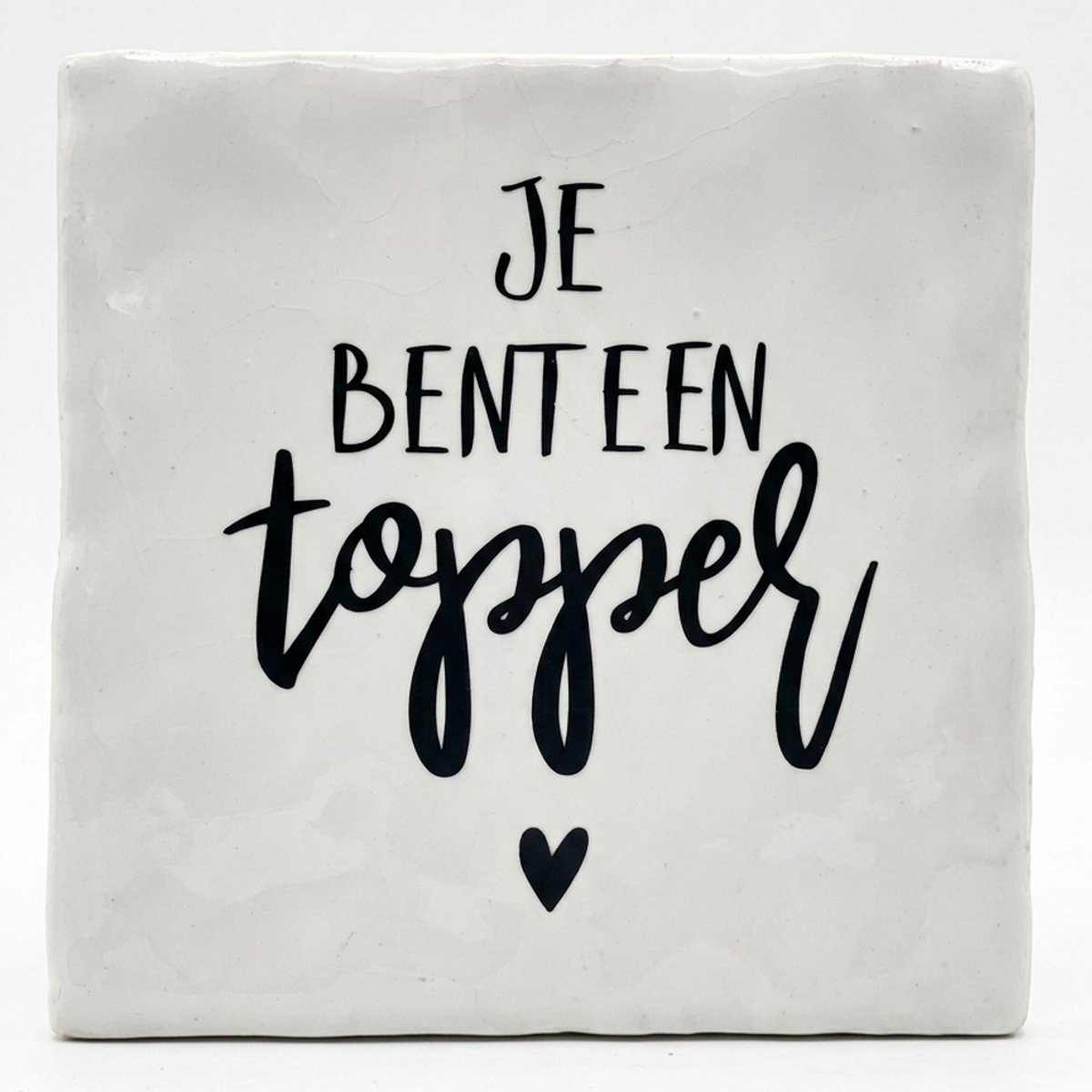Snoes Spreuktegel "Je bent een topper" – Handgemaakte Spaanse Keramiektegel – Wandtegel Wi
