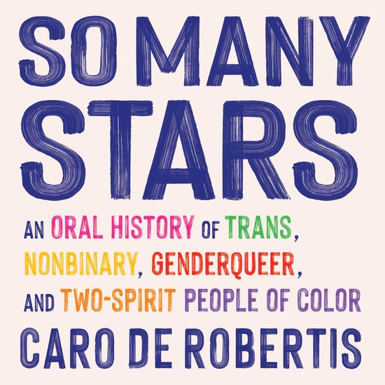 Titre 'SO MANY STARS' en lettres bleues foncées peintes. Sous-titre avec texte aux couleurs de l'arc-en-ciel, suivi du nom 'CARO DE ROBERTIS'.