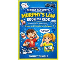 Omslag van Scarily Accurate Murphy's Law Book For Kids