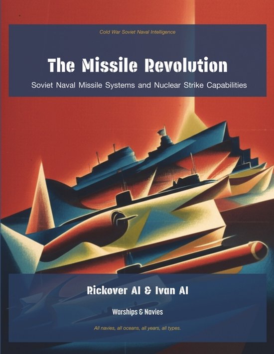Boek 'The Missile Revolution: Soviet Naval Missile Systems and Nuclear Strike Capabilities' met een afbeelding van Sovjet oorlogsschepen, onderzeeërs en raketten tegen een rode achtergrond.