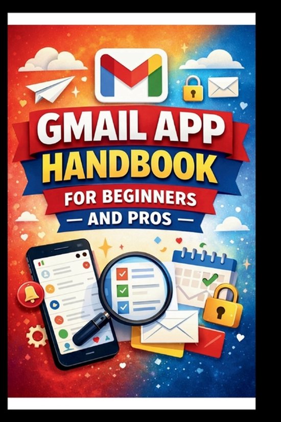 Tech Made Easy- Gmail App Handbook For Beginners and Pros - cover