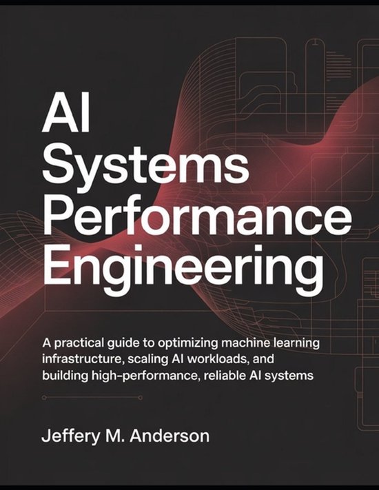 AI Systems Performance Engineering: A Practical Guide to Optimizing ...