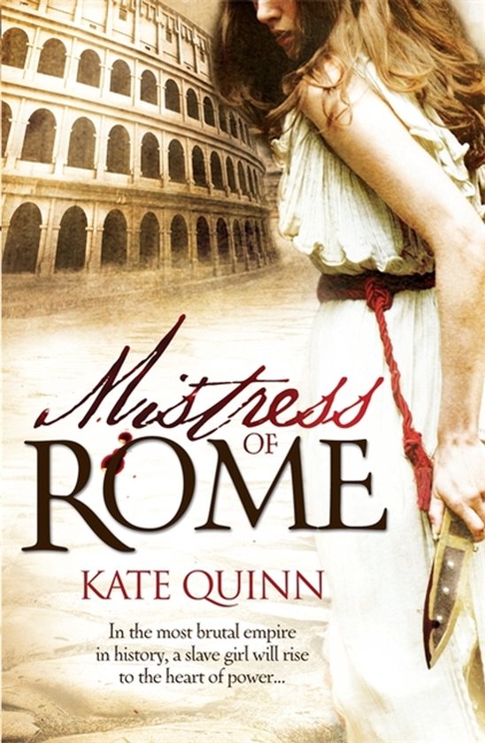 Boekomslag 'Mistress of Rome' van Kate Quinn met een vrouw in een Romeinse jurk en het Colosseum op de achtergrond.