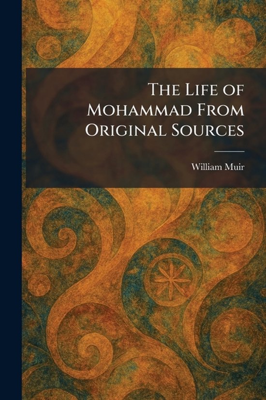 The Life of Mohammad From Original Sources - cover
