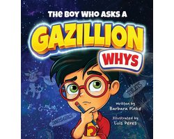 The Boy Who Asks A Gazillion Whys